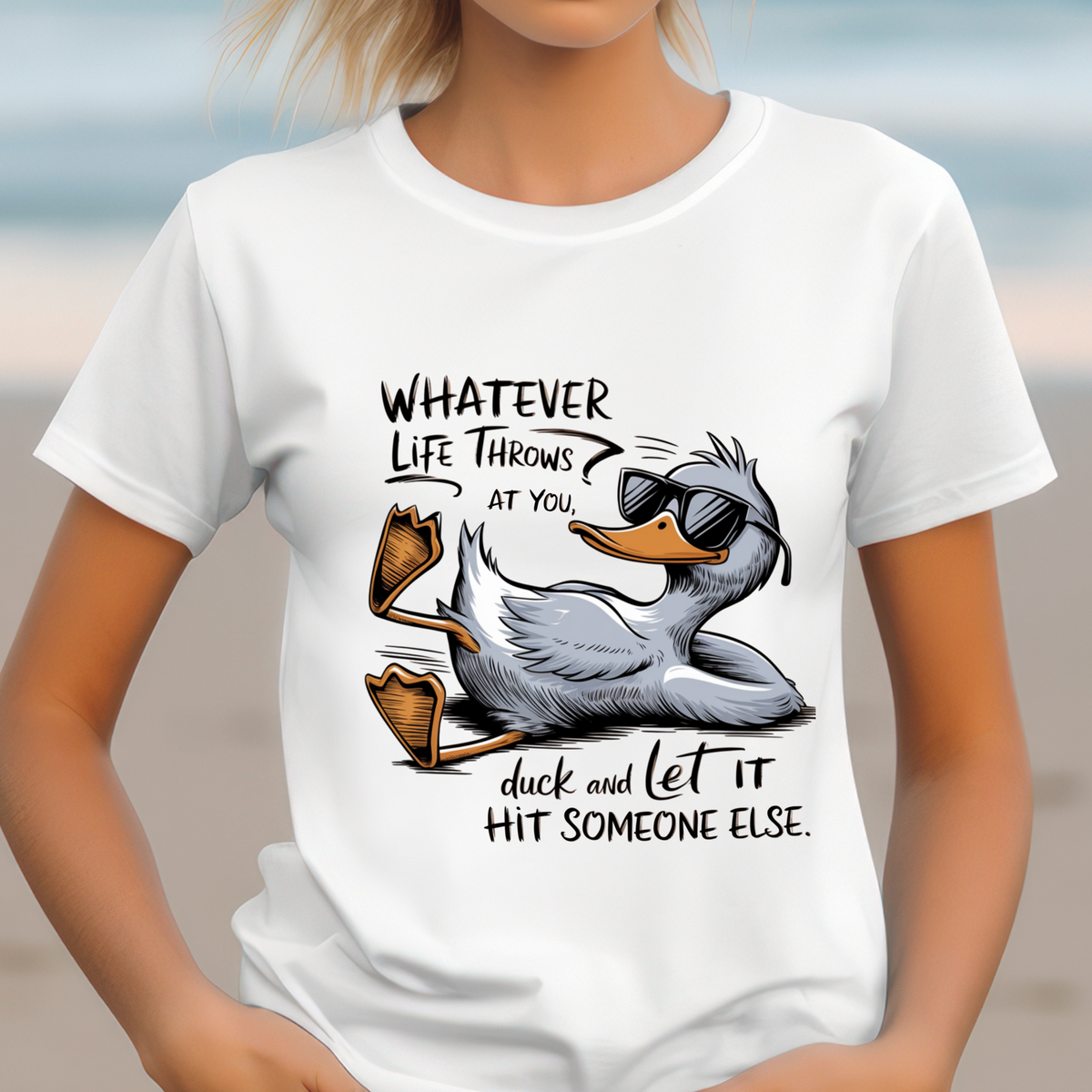 Whatever Life Throws At You Duck And Let It Hit Somone Else Funny T-Shirt